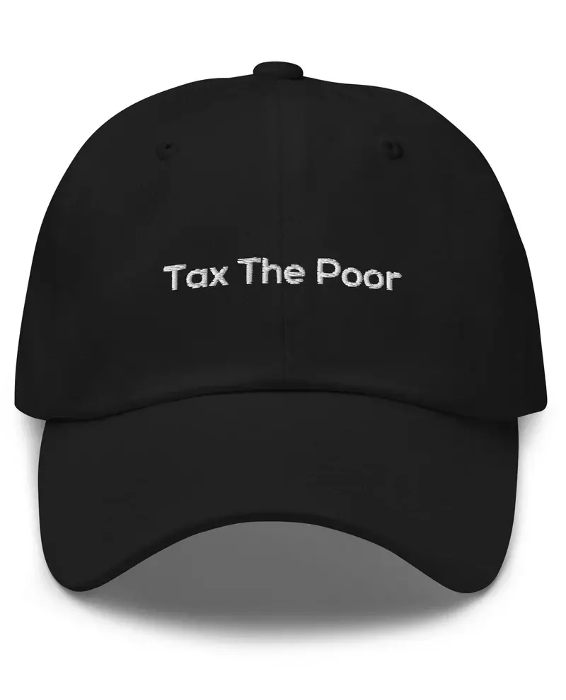 Tax the Poor Cap